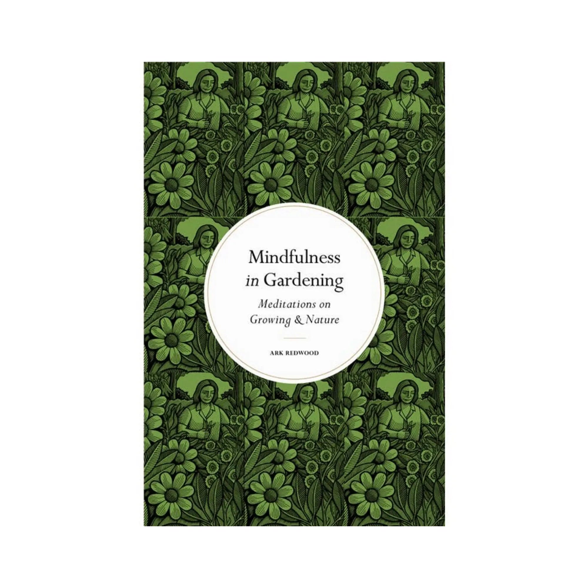 Mindfulness in Gardening: Meditations on Growing & Nature Leaping Hare Press