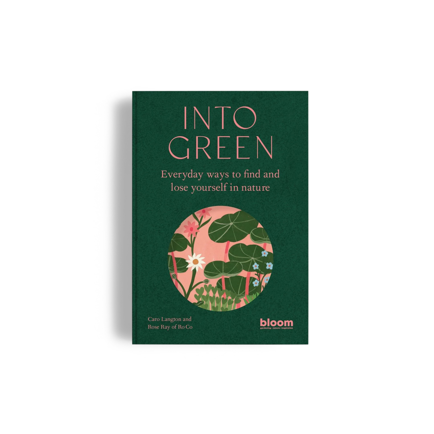 Into Green: Everyday ways to find and lose yourself in nature